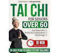 Tai Chi for Seniors Over 60: A Carefully Guided 28-Day Plan to Build Steady Balance, Ease Aging Joints and Protect Your Independence with Calm, 10-Minute Daily Practice at Home