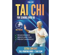 TAI CHI FOR SENIORS OVER 60: A Gentle 15-Minute Daily Program to Improve Stability, Reduce Arthritis Pain, and Live with Confidence