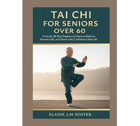 TAI CHI FOR SENIORS OVER 60: A GENTLE 28-DAY PROGRAM TO IMPROVE BALANCE, PREVENT FALLS, AND MOVE WITH CONFIDENCE AFTER 60