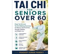 TAI CHI FOR SENIORS OVER 60: Chair Tai Chi and Tai Chi Walking Exercises for Balance, Fall Prevention, Strength, Mobility and Weight Loss