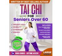 Tai Chi for Seniors over 60: Complete Guide to Feel & Look 10 Years Younger in Just 10 Minutes a Day - Tai Chi Exercises for Elderly - Exercise Book for Seniors & Weight Loss