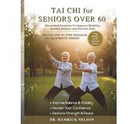 Tai Chi For Seniors Over 60: Illustrated Routines To Improve Mobility, Restore Balance and Prevent Falls