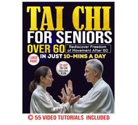 Tai Chi For Seniors Over 60: Rediscover Freedom of Movement After 60