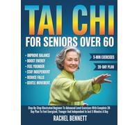 Tai chi For Seniors Over 60: Step-By-Step Illustrated Beginner To Advanced Level Exercises With Complete 28-Day Plan To Feel Energized, Younger And Independent In Just 5 Minutes A Day