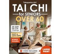 Tai Chi for Seniors Over 60: Strengthen Body and Mind, Improve Balance & Prevent Falls with Safe Daily Routines See Results in Just 5 Minutes a Day| Incl. Step-by-Step Video Guide