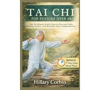 TAI CHI FOR SENIORS OVER 60: The 10-Minute Daily Flow to Prevent Falls, Soothe Joints, and Reclaim Your Independence