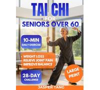 Tai Chi for Seniors Over 60: The 28-Day Weight Loss & Balance Challenge: 10-Minute Daily Routines to Relieve Joint Pain, Lower Cortisol, and Go From Fragile to Fearless