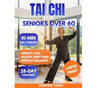 Tai Chi for Seniors Over 60: The 28-Day Weight Loss & Balance Challenge: 10-Minute Daily Routines to Relieve Joint Pain, Lower Cortisol, and Go From Fragile to Fearless