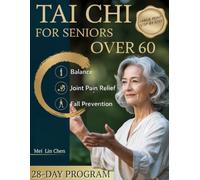 Tai Chi For Seniors Over 60: The Gentle 28-Day Illustrated Program with Seated & Standing Routines to Improve Balance, Relieve Joint Pain, Prevent Falls & Stay Independent-In Just 10-15 Minutes a Day