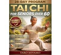 Tai Chi for Seniors Over 60: The Ultimate Guide to Boosting Balance, Flexibility, Strength, and Mental Clarity with Gentle, Low-Impact Exercises for Healthy Aging and Fall Prevention