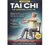 Tai Chi for Seniors Over 70: Seated Tai Chi for Everyday Stability and Confident Movement in 4 Weeks