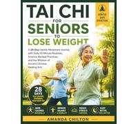 Tai Chi for seniors to lose weight: A 28-day gentle movement journey with daily 10-minute routines, science-backed practices, and the wisdom of ancient Chinese healing arts