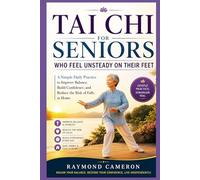 Tai Chi for Seniors Who Feel Unsteady on Their Feet: A Simple Daily Practice to Improve Balance, Build Confidence, and Reduce the Risk of Falls at Home