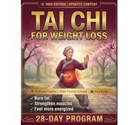 Tai Chi for Weight Loss: 28-Day Program to Reshape Your Body, Build Strength and Feel Energized | Easy 10-Minute Daily Routine & Low-Impact Exercise ... Tutorials (Tai Chi, Made Easy and Gentle.)
