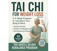 Tai Chi for Weight Loss: A 4-Week Program to Transform Your Body and Mind | Lose Weight, Build Strength and Reduce Stress Naturally | Perfect for Beginners | No Equipment Required