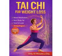 Tai Chi for Weight Loss: A Gentle 28-Day Program for Women 35+ to Burn Fat, Boost Metabolism, and Sculpt Their Bodies