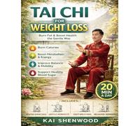 Tai Chi for Weight loss: A Gentle Illustrated Guide to Burn Fat, Improve Balance, and Feel Healthier