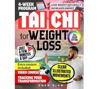 TAI CHI FOR WEIGHT LOSS: A Science Inspired Movement Program Using Slow Flowing Motion And Breath To Burn Fat Improve Energy And Help Your Body Release Weight Naturally
