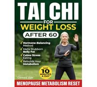Tai Chi for Weight Loss After 60: The Gentle Hormone-Balancing Method That Melts Stubborn Belly Fat, Calms Stress Eating & Rebuilds Your Metabolism in Menopause | Just 10 Minutes a Day