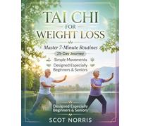 Tai Chi for Weight Loss: Master 7-Minute Routines 25-Day Journey Simple Movements Designed Especially Beginners & Seniors