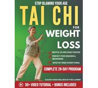 Tai Chi for Weight Loss: Stop Blaming Your Age Melt Stubborn Belly Fat, Kill Knee Pain & Feel Like a New Woman - Gentle 10-Min Daily Moves, Perfect ... Tried Everything (GOLDEN YEARS WELLNESS)