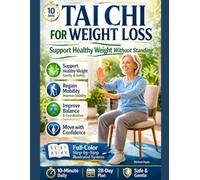 Tai chi for Weight Loss: Support Healthy Weight Management with Chair Tai Chi to Improve Balance & Move with Confidence - 10-Minute Daily Chair Workouts and a Safe 28-Day Plan for Seniors over 60
