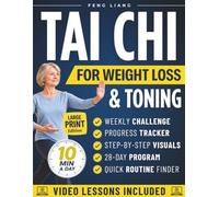 Tai Chi for Weight Loss & Toning: Burn Fat, Wake Up Your Metabolism, and Tone Your Arms, Legs & Core with a Gentle 28-Day Plan in Just 10 Minutes a Day