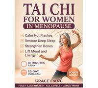 Tai Chi for Women in Menopause: A Gentle 28-Day Illustrated Program to Cool Hot Flashes, Restore Sleep, and Feel Like Yourself Again