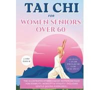 Tai Chi for Women Seniors Over 60 ( 28-Day Chair Program for Balance ): The Illustrated Hybrid Liquid-Motion Method for Stability, Mobility & Vitality ( Includes Gentle Qigong Exercises )