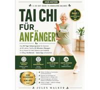 Tai Chi für Anfänger: Das 28-Tage-Gehprogramm für Senioren ab 60 Jahren. Sanfte 10-Minuten-Übungen für zu Hause für mehr Balance und Stabilität im Alltag. Großdruck - keine App erforderlich.