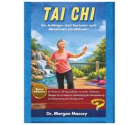 Tai Chi für Anfänger Und Senioren zum Abnehmen (Großdruck): Ein illustrierter 30-Tage-Leitfaden mit sanften 10-Minuten-Übungen für zu Hause zur ... und Verbesserung des Gleichgewichts