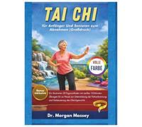 Tai Chi für Anfänger Und Senioren zum Abnehmen (Großdruck) VOLLE FARBE: Ein illustrierter 30-Tage-Leitfaden mit sanften 10-Minuten-Übungen für zu ... und Verbesserung des Gleichgewichts