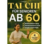 Tai Chi für Senioren ab 60: Das 28-Tage-Programm für Gleichgewicht & Stabilität. Sanfte Übungen (Sitzend & Stehend) zur Sturzprävention, für bewegliche Gelenke & mehr Sicherheit im Alltag