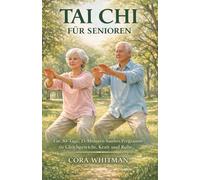 Tai Chi für Senioren: Ein 30-tägiges, 15-Minuten-Sanftes Programm für Gleichgewicht, Kraft und Ruhe