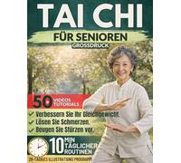 Tai Chi für Senioren (Großdruck): Ein sanftes 10-Minuten-Programm für jeden Tag zur Verbesserung des Gleichgewichts, Linderung von Gelenksteife, ... in der Bewegung, inklusive Illustrationen