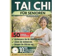 Tai Chi für Senioren (Großdruck): Ein sanftes 10-Minuten-Programm für jeden Tag zur Verbesserung des Gleichgewichts, Linderung von Gelenksteife, ... in der Bewegung, inklusive Illustrationen
