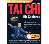 Tai-Chi für Senioren: Tägliche Routinen für Gleichgewicht & Sturzprävention - 28 gelenkschonende, illustrierte Übungen für aktives Altern (Die komplette Tai-Chi-Kollektion für Senioren)