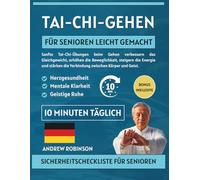 Tai-Chi-Gehen für Senioren leicht gemacht: Sanfte Tai-Chi-Übungen beim Gehen verbessern das Gleichgewicht, erhöhen die Beweglichkeit, steigern die Energie und stärken die Verbindung zwischen Körper