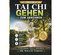 Tai Chi Gehen Zum Abnehmen ab 50: Ein einfacher 10-Minuten-Plan für jeden Tag zur Fettverbrennung, Verbesserung des Gleichgewichts und Wiederherstellung der Beweglichkeit