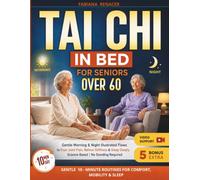 Tai Chi in Bed for Seniors Over 60: Gentle Morning & Night Illustrated Flows to Ease Joint Pain, Relieve Stiffness & Sleep Deeply - Science-Based | No Standing Required