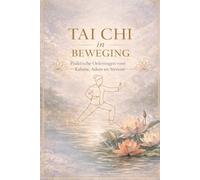 Tai Chi in Beweging: Praktische oefeningen voor kalmte, adem en stroom (Selfcare by SpiritedFoxStudio)