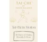 Tai Chi in Motion: 21 Days of Calm, Breath & Flow (Selfcare by SpiritedFoxStudio)