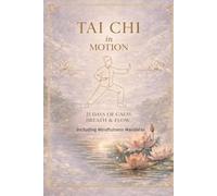 Tai Chi in Motion: 21 Days of Calm, Breath & Flow (Selfcare by SpiritedFoxStudio)