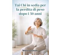 Tai Chi in sedia per la perdita di peso dopo i 50 anni: Il piano di allenamento delicato seduta di 28 giorni per bruciare grassi, migliorare ... con semplici routine quotidiane di 10 minuti