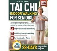 Tai Chi Indoor Walking for Seniors: 10-Minute Illustrated Routines to Improve Balance, Mobility, and Confidence - All From the Comfort of Your Living Room