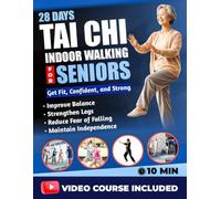 Tai Chi Indoor Walking for Seniors: 10-Minute Illustrated Tai Chi Routines to Improve Balance, Prevent Falls, Ease Joint Stiffness, and Help Seniors ... - A Gentle 28-Day Indoor Walking Program