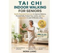 Tai Chi Indoor Walking for Seniors: Gentle Illustrated Exercises to Improve Balance, Prevent Falls, Protect Your Joints, and Stay Independent in Just 10 Minutes a Day