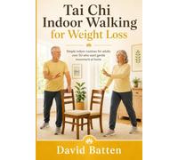 Tai Chi Indoor Walking for Weight Loss: Simple indoor routines for adults over 50 who want gentle movement at home
