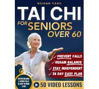 Tai Chi Made Easy For Seniors Over 60: Gentle 10 Minute Chair & Standing Exercises For Fall Prevention, Balance & Independence - Beginner Friendly, Large Print With Step-By-Step Pictures & 50+ Videos
