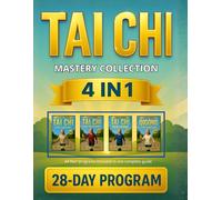Tai Chi Mastery Collection (4-in-1) | Beginners, Seniors, Walking & Qigong: A Complete 28-Day Illustrated Program to Maintain Independence & Restore Balance with 10-Min Routines and Video Tutorials